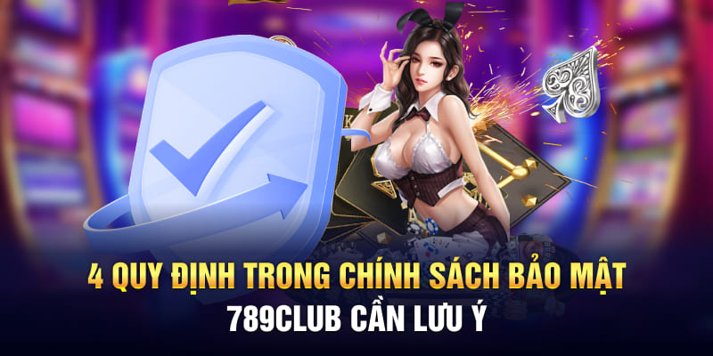 4 quy định trong chính sách bảo mật 789Club cần lưu ý