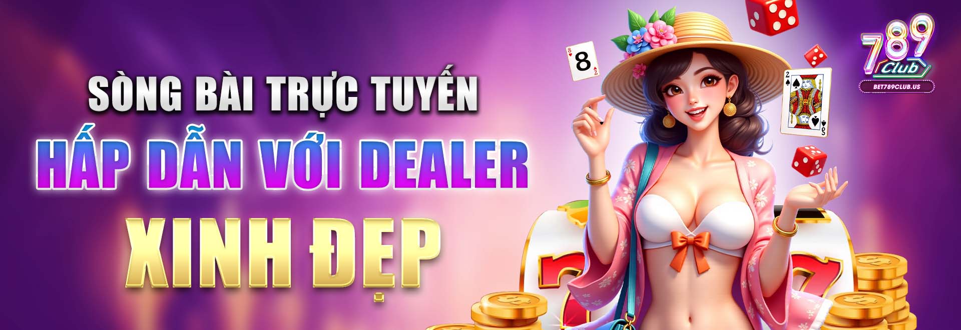 789Club – Sòng Bài Trực Tuyến Hấp Dẫn Với Dealer Xinh Đẹp