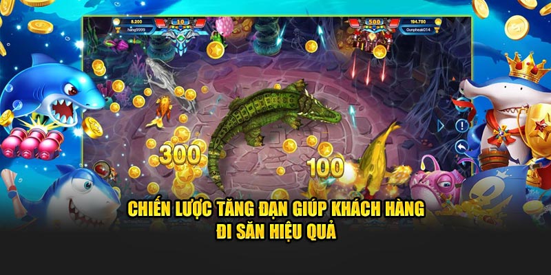 Chiến lược tăng đạn giúp khách hàng đi săn hiệu quả