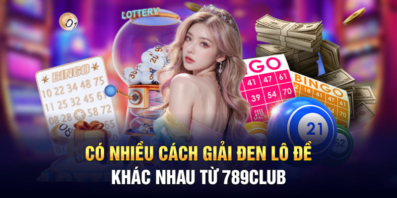 Có nhiều cách giải đen lô đề khác nhau từ 789Club