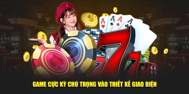 Game cực kỳ chú trọng vào thiết kế giao diện