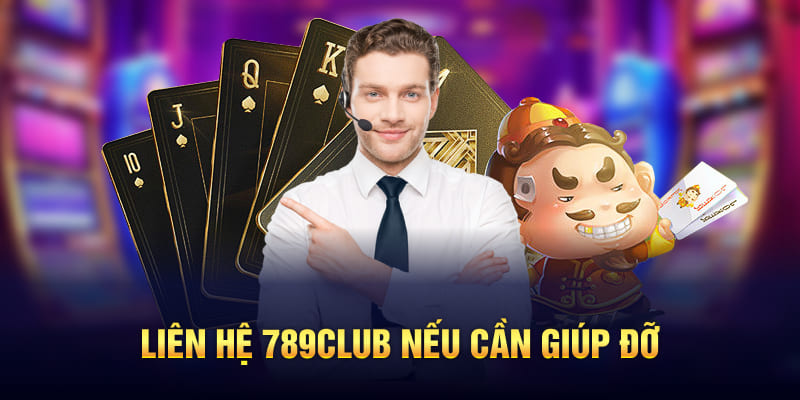 Liên hệ 789Club nếu cần giúp đỡ