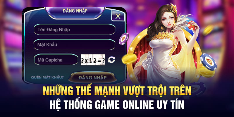 Những thế mạnh vượt trội trên hệ thống game online uy tín