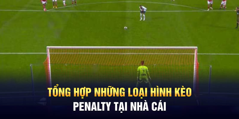Tổng hợp những loại hình kèo Penalty tại nhà cái